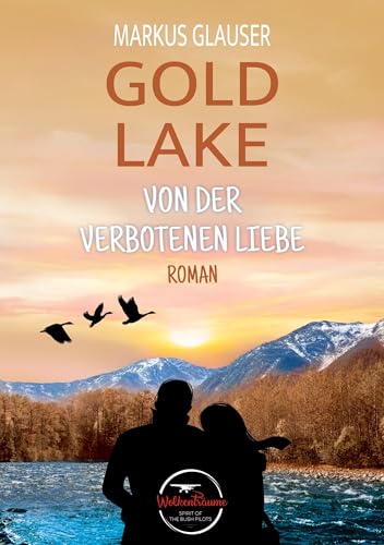 Gold Lake: Von der verbotenen Liebe (Wolkenträume – Spirit of the Bush Pilots) von tolino media