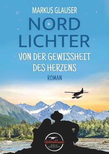 Nordlichter: Von der Gewissheit des Herzens (Wolkenträume – Spirit of the Bush Pilots)