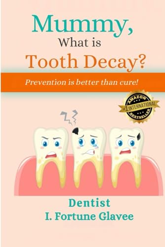 Mummy What Is Tooth Decay: Prevention Is Better Than Cure von Global.Media