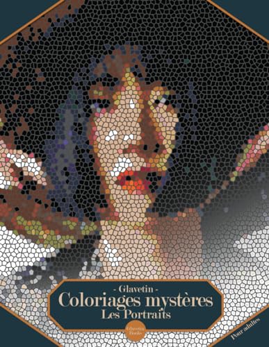 Glavetin - Coloriages mystères - Les Portraits: Livre de coloriage par numéro pour adultes dans un style de mosaïque