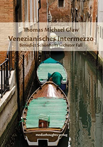 Venezianisches Intermezzo: Benedict Schönheits sechster Fall (Benedict Schönheit ermittelt) von Mediathoughts