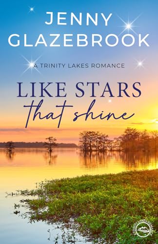 Like Stars that Shine: A Trinity Lakes Romance von Jenny Glazebrook