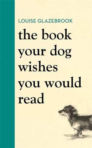 The Book Your Dog Wishes You Would Read: The bestselling guide for dog lovers von Orion Spring