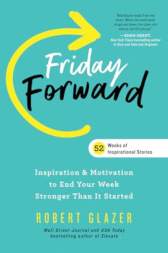 Friday Forward: Inspiration & Motivation to End Your Week Stronger Than It Started (Ignite Reads) von Simple Truths