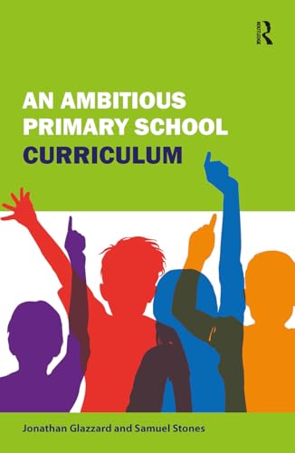 An Ambitious Primary School Curriculum von Routledge