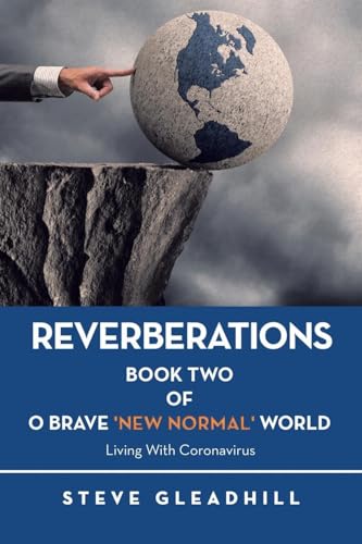 O Brave 'New Normal' World: Living with Coronavirus: BOOK TWO von Authorhouse UK