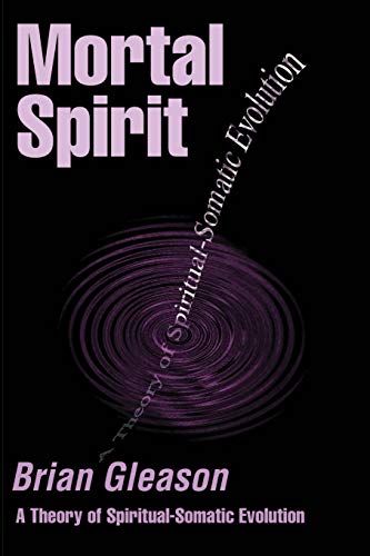 Mortal Spirit: A Theory of Spiritual-Somatic Evolution