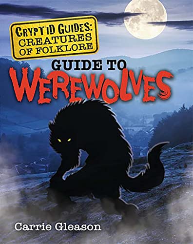 Guide to Werewolves (Cryptid Guides: Creatures of Folklore) von Crabtree Publishing Co,Canada