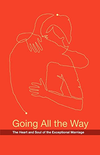 Going All The Way: The Heart and Soul of the Exceptional Marriage von iUniverse