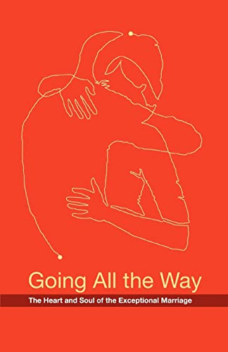 Going All The Way: The Heart and Soul of the Exceptional Marriage