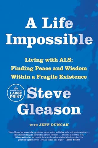 A Life Impossible: Living with ALS: Finding Peace and Wisdom Within a Fragile Existence