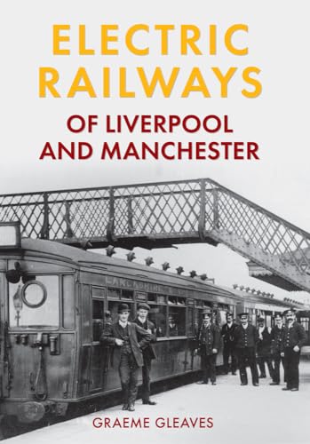 Electric Railways of Liverpool and Manchester von Amberley Publishing