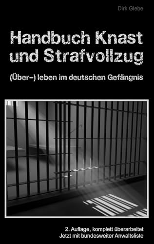 Handbuch Knast und Strafvollzug: (Über-) Leben im deutschen Gefängnis