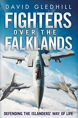 Fighters Over the Falklands: Defending the Islanders' Way of Life Fighters Over the Falklands: Defending the Islanders' Way of Life