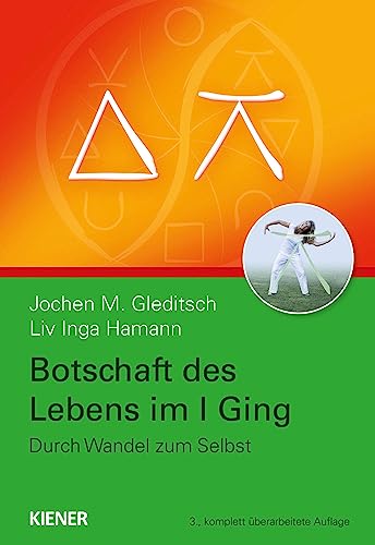 Botschaft des Lebens im I Ging – Durch Wandel zum Selbst