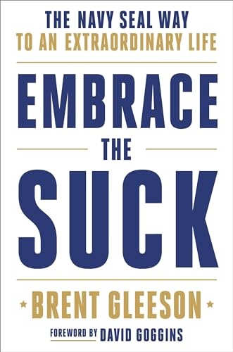 Embrace the Suck: The Navy SEAL Way to an Extraordinary Life