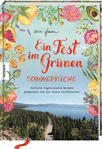 Ein Fest im Grünen – Sommerküche: Einfache vegetarische Rezepte inspiriert von der Sonne Kaliforniens von Knesebeck Von Dem GmbH