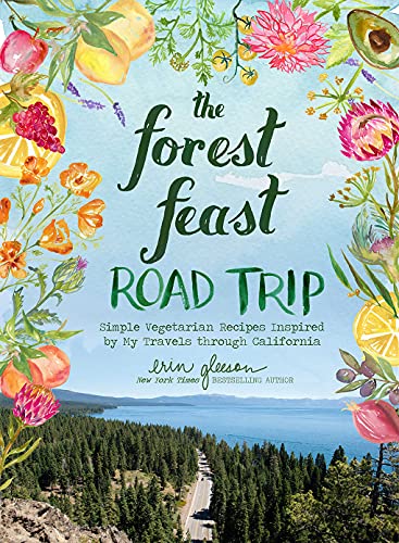 The Forest Feast Road Trip: Simple Vegetarian Recipes Inspired by My Travels Through California von Abrams