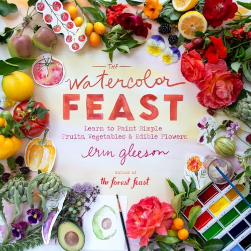 The Watercolor Feast: Learn to Paint Simple Fruits, Vegetables & Edible Flowers von Abrams