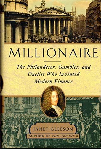 Millionaire: The Philanderer, Gambler, and Duelist Who Invented Modern Finance
