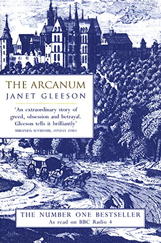 The Arcanum: The Extraordinary True Story of the Invention of European Porcelain