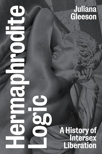 Hermaphrodite Logic: A History of Intersex Liberation von Verso Books