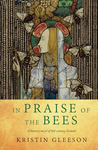 In Praise of the Bees: A literary historical novel of Medieval Ireland (Women of Ireland, Band 1)