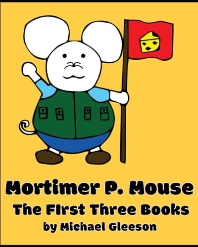 Mortimer P. Mouse: The FIrst Three Books von Independently published