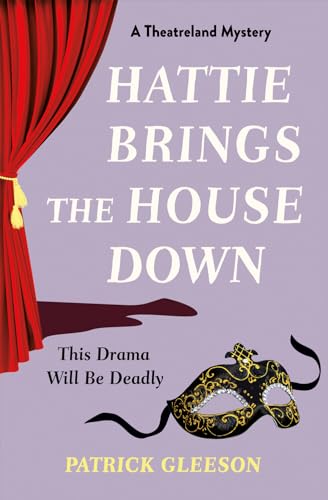 Hattie Brings the House Down: A Theatreland Mystery