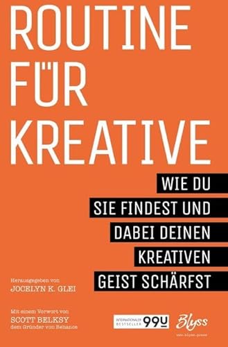 Routine für Kreative: Wie du sie findest und dabei deinen kreativen Geist schärfst (99U)