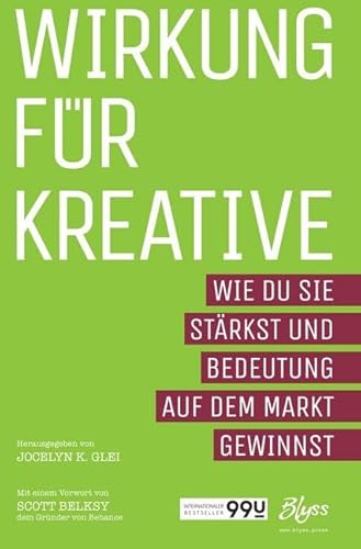 Wirkung für Kreative: Wie du sie stärkst und Bedeutung auf dem Markt gewinnst (99U)
