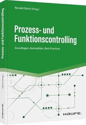 Prozess- und Funktionscontrolling: Grundlagen, Kennzahlen, Best Practices (Haufe Fachbuch) von Haufe Lexware GmbH
