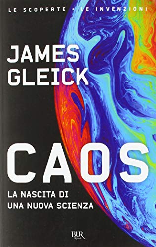 Caos. La nascita di una nuova scienza (BUR Saggi)