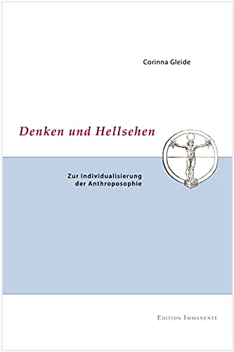 Denken und Hellsehen: Zur Individualisierung der Anthroposophie