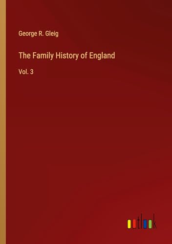 The Family History of England: Vol. 3 von Outlook Verlag