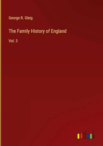 The Family History of England: Vol. 3 von Outlook Verlag