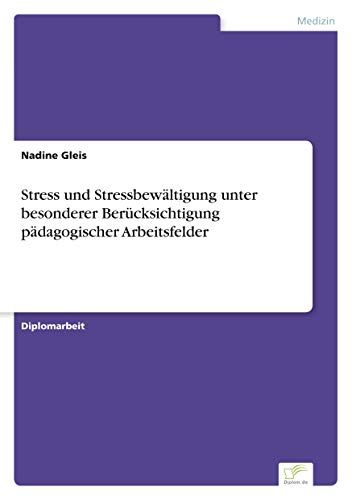 Stress und Stressbewältigung unter besonderer Berücksichtigung pädagogischer Arbeitsfelder von Books on Demand