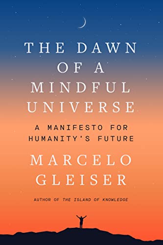 The Dawn of a Mindful Universe: A Manifesto for Humanity's Future