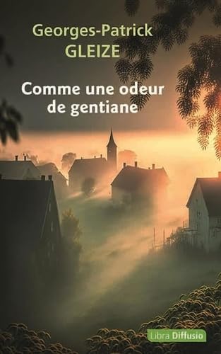 Comme une odeur de gentiane Comme une odeur de gentiane von LIBRA DIFFUSIO
