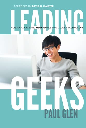 Leading Geeks: How to Manage and Lead the People Who Deliver Technology (J-B Warren Bennis Series) von JOSSEY-BASS