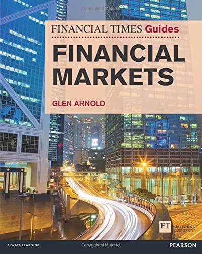 Financial Markets: Financial Times Guide to the Financial Markets (Financial Times Guides) von Financial Times