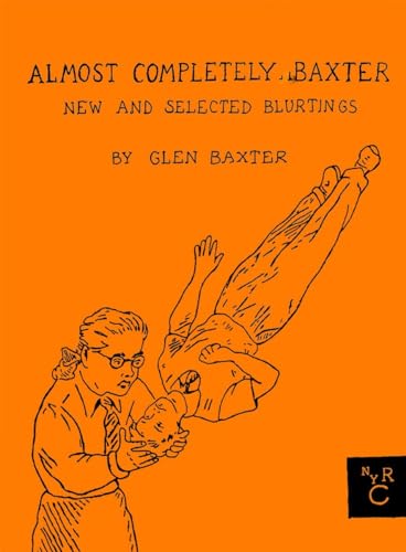 Almost Completely Baxter: New and Selected Blurtings von New York Review Books