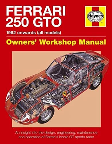 Ferrari 250 GTO Manual: Owners Workshop Manual: 1962 Onwards All Models Owners Workshop Manual, an Insight into the Design, Engineering, Maintenance and Operation of Ferraris Iconic Gt Sports Racer von Haynes Publishing UK