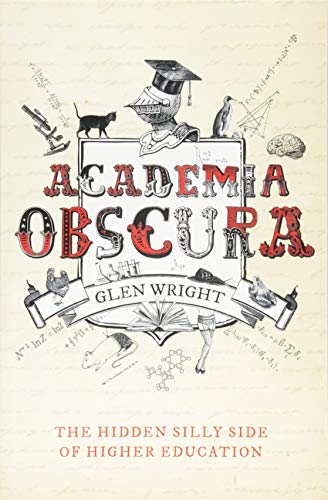 Academia Obscura: The Hidden Silly Side of Higher Education von Unbound