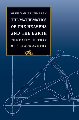 The Mathematics of the Heavens and the Earth: The Early History of Trigonometry von Princeton University Press
