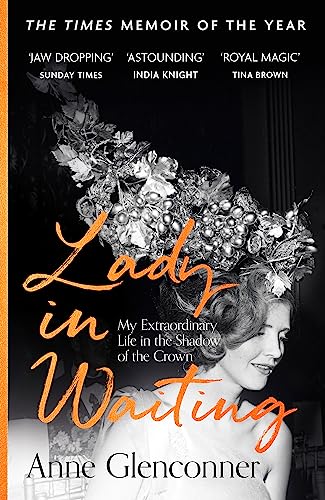 Lady in Waiting: My Extraordinary Life in the Shadow of the Crown