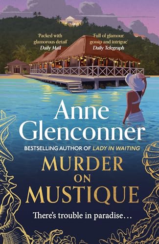 Murder On Mustique: from the author of the bestselling memoir Lady in Waiting