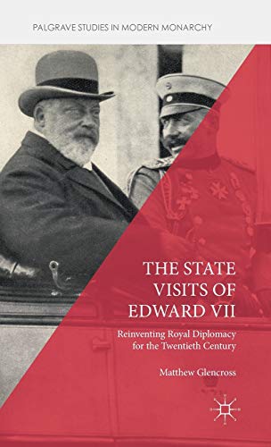 The State Visits of Edward VII: Reinventing Royal Diplomacy for the Twentieth Century (Palgrave Studies in Modern Monarchy) von MACMILLAN
