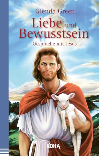 Liebe und Bewusstsein - Gespräche mit Jesus von Koha-Verlag GmbH
