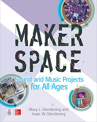 Makerspace Sound and Music Projects for All Ages von McGraw-Hill Education Tab